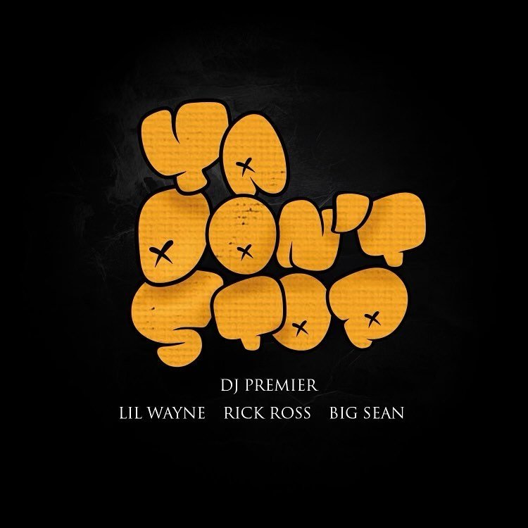 DJ Premier shares invigorating single "Ya Don't Stop", with Lil Wayne, Big Sean, and Rick Ross