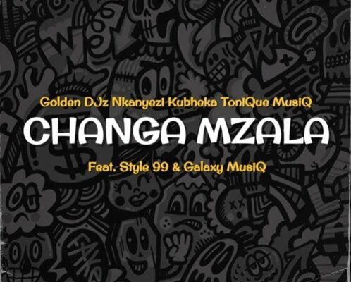 Golden DJz, Nkanyezi Kubheka & Tonique Musiq – Changa Mzala ft. STYLE99 & Galaxy MusiQ