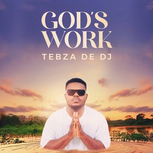 Tebza De DJ – God’s Work