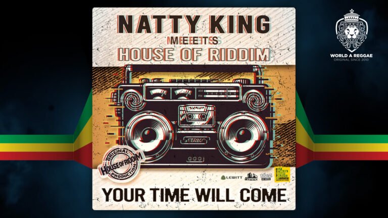 Your Time Will Come – Natty King meets House Of Riddim