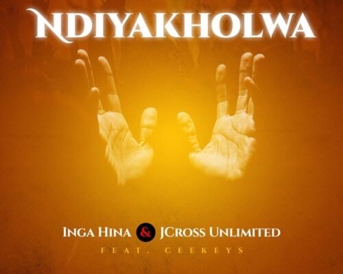 Inga Hina & Jcross Unlimited – Ndiyakholwa ft. Ceekeys