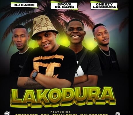 DJ Karri, Spova Da Gang & Cheezy Lakodura – Lakodura ft. 2woshort, Rex, SmallDrum & Malumnator
