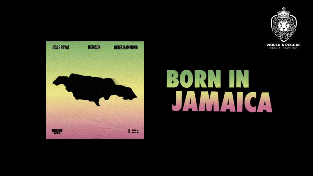 Born In Jamaica – Jesse Royal, MediSun & Beres Hammond
