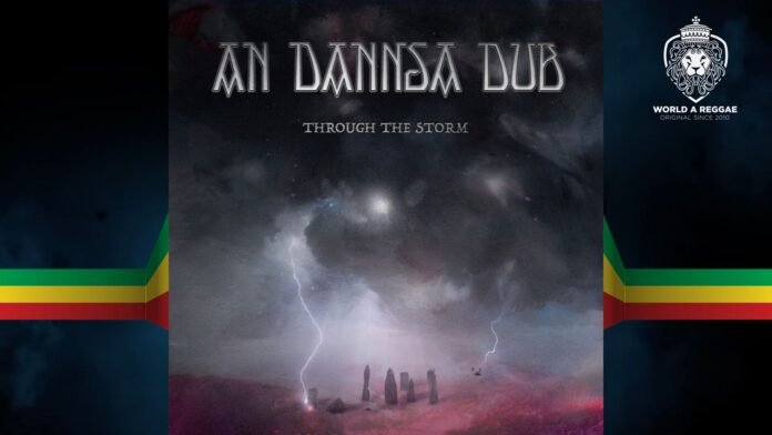 An Dannsa Dub is taking us ‘Through The Storm’