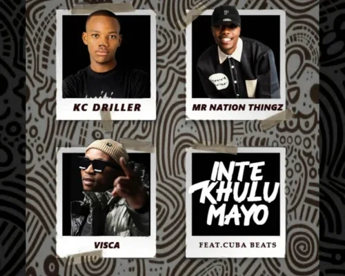 K.C Driller, Mr Nation Thingz & Visca – Intekhulumayo ft. Cuba Beats