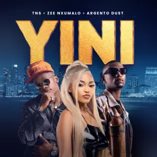 TNS, Zee Nxumalo & Argento Dust – Yini