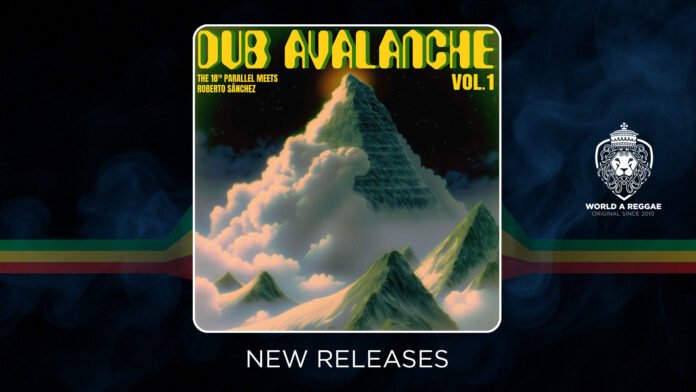 The 18th Parallel & Roberto Sánchez release Dub Avalanche Vol. 1 (Fruits Records)