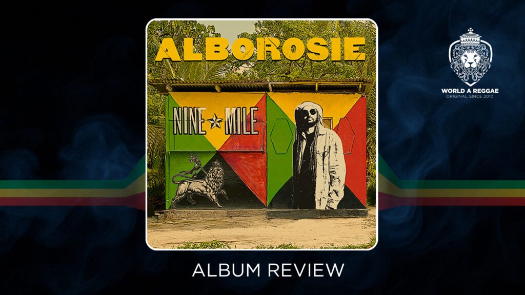 Alborosie set to release ‘Nine Mile’, Album Review