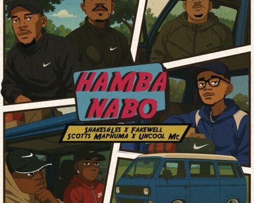 VIDEO: Shakes & Les, FAKE’WELL, Scotts Maphuma & Uncool MC – HAMBA NABO