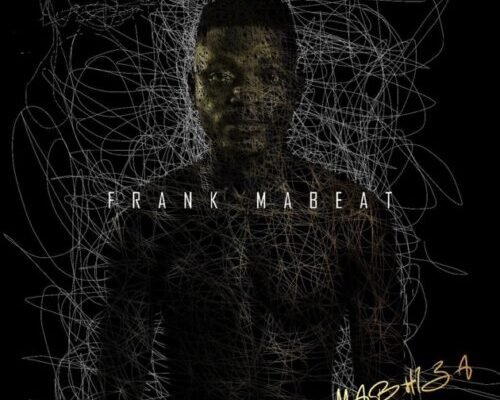 Frank-Mabeat-–-MABHIZA-500x400.jpg ALBUM: Frank Mabeat – MABHIZA