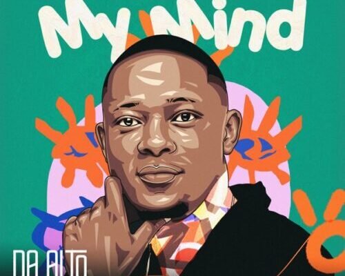 Da Alto, Jay Ur Mate & Brandon Dhludhlu – My Mind